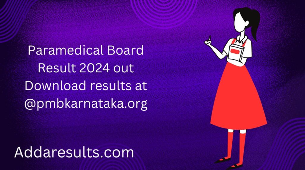 Paramedical Board Result 2024 out Download results at @pmbkarnataka.org