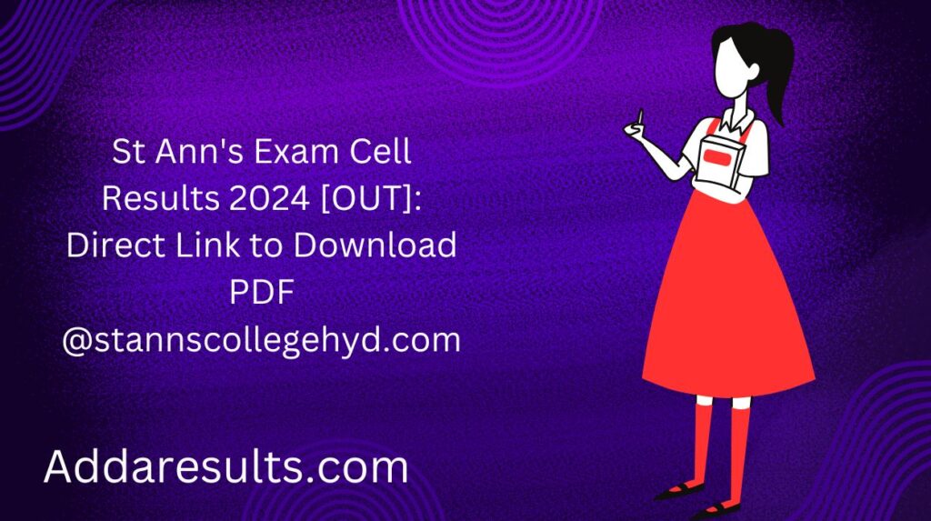 St Ann's Exam Cell Results 2024 [OUT]: Direct Link to Download PDF @stannscollegehyd.com