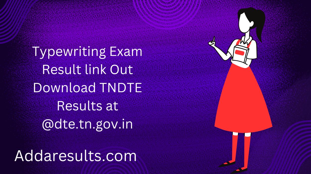 Typewriting Exam Result link Out Download TNDTE Results at @dte.tn.gov.in